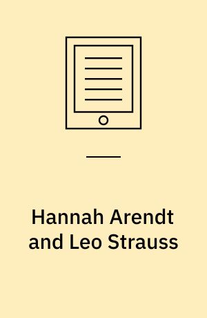 Hannah Arendt and Leo Strauss : German émigrés and American political thought after World War II