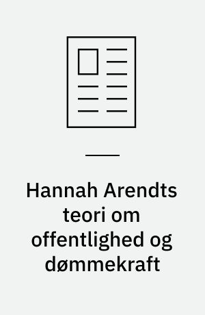 Hannah Arendts teori om offentlighed og dømmekraft