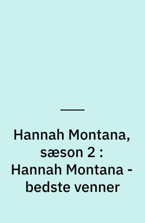 Hannah Montana, sæson 2 : Hannah Montana - bedste venner