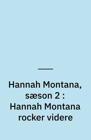 Hannah Montana, sæson 2 : Hannah Montana rocker videre