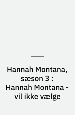 Hannah Montana, sæson 3 : Hannah Montana - vil ikke vælge