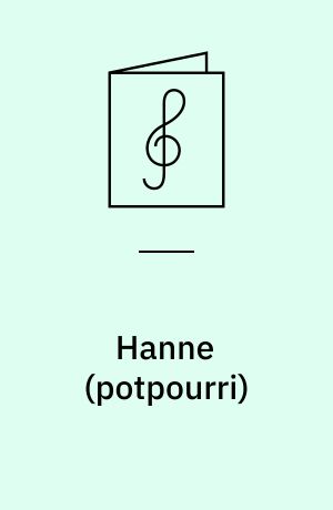 Hanne (potpourri) : operette : for klaver med underlagt tekst