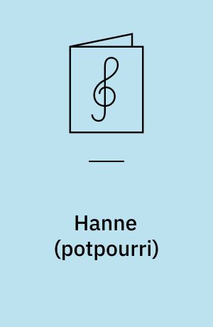 Hanne (potpourri) : operette : for klaver med underlagt tekst
