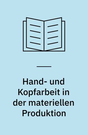 Hand- und Kopfarbeit in der materiellen Produktion