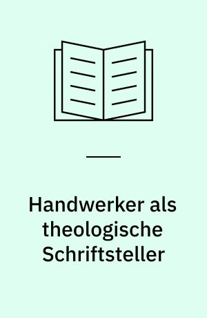 Handwerker als theologische Schriftsteller : Studien zu Flugschriften der frühen Reformation (1523-1525)