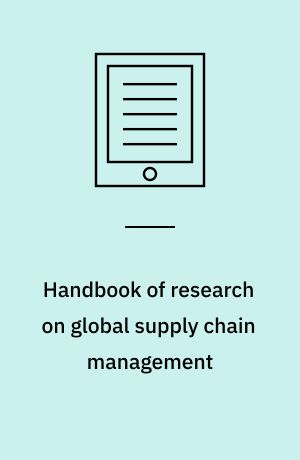 Handbook of research on global supply chain management