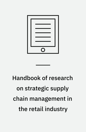 Handbook of research on strategic supply chain management in the retail industry