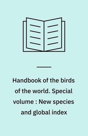 Handbook of the birds of the world. Special volume : New species and global index