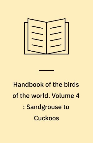 Handbook of the birds of the world. Volume 4 : Sandgrouse to Cuckoos : olour plates by Richard Allen