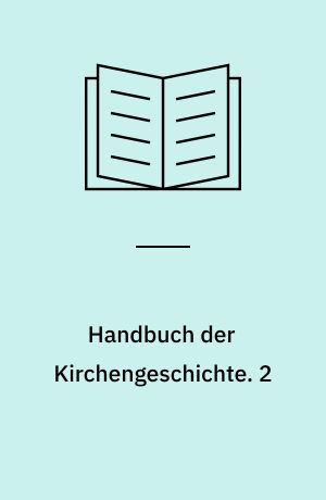 Handbuch der Kirchengeschichte. 2