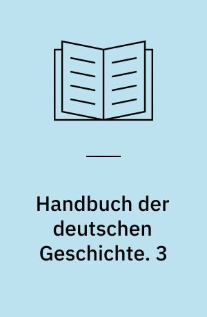 Handbuch der deutschen Geschichte. 3 : Von der Französischen Revolution bis zum ersten Weltkrieg. - 1960. - ix, 438 s.