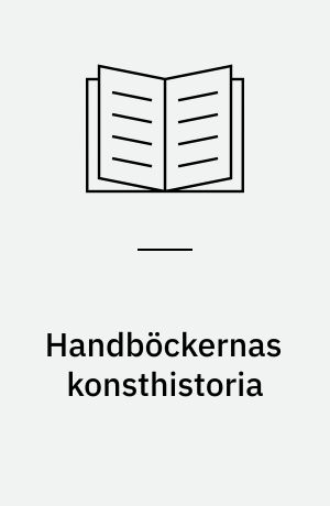 Handböckernas konsthistoria : om skapandet av "allmän konsthistoria" i Tyskland under 1800-talet