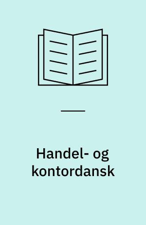 Handel- og kontordansk : mundtlig og skriftlig dansk for hg