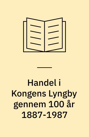 Handel i Kongens Lyngby gennem 100 år 1887-1987