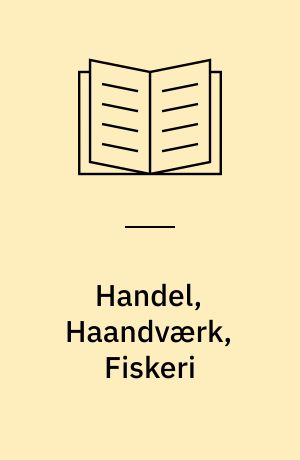 Handel, Haandværk, Fiskeri