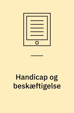 Handicap og beskæftigelse : fra barrierer til broer