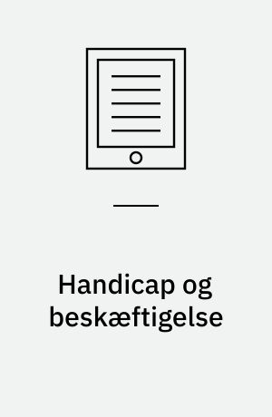 Handicap og beskæftigelse : fra barrierer til broer