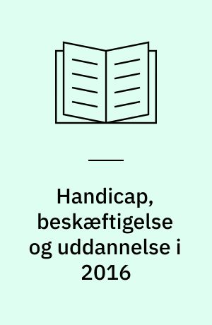 Handicap, beskæftigelse og uddannelse i 2016