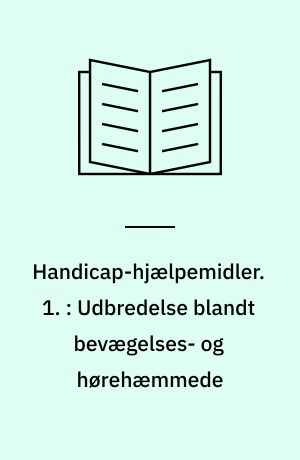 Handicap-hjælpemidler. 1. : Udbredelse blandt bevægelses- og hørehæmmede