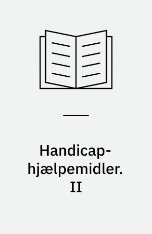 Handicap-hjælpemidler. II : Formidling og effektiv anvendelse. - 1983. - 134 s.