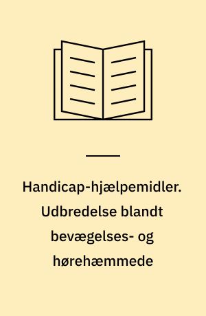 Handicap-hjælpemidler. Udbredelse blandt bevægelses- og hørehæmmede