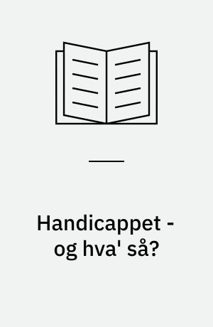 Handicappet - og hva' så?