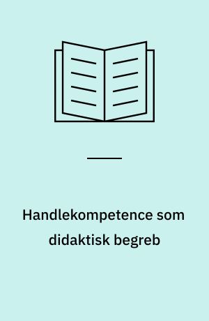 Handlekompetence som didaktisk begreb