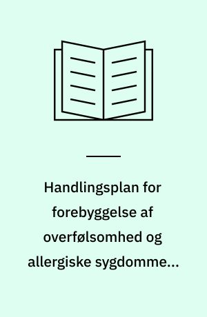 Handlingsplan for forebyggelse af overfølsomhed og allergiske sygdomme i Danmark 2001-2005