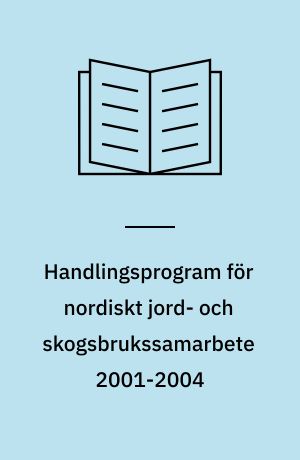 Handlingsprogram för nordiskt jord- och skogsbrukssamarbete 2001-2004