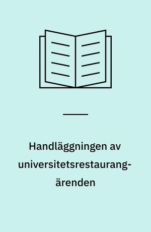 Handläggningen av universitetsrestaurangärenden : PM utarbetad av Universitetsrestaurangkommittén