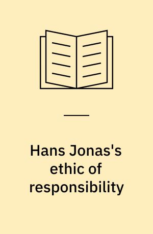 Hans Jonas's ethic of responsibility : from ontology to ecology