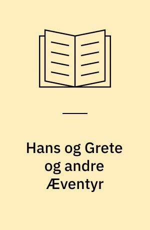 Hans og Grete og andre Æventyr