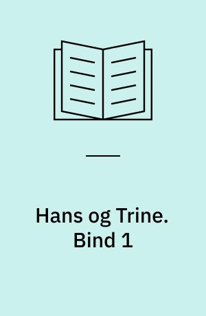 Hans og Trine. Bind 1