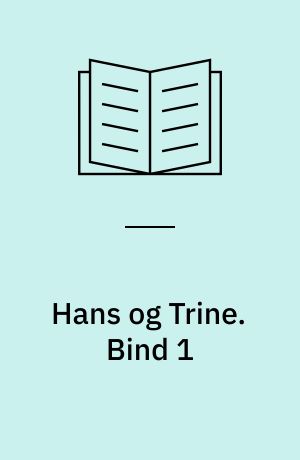 Hans og Trine. Bind 1