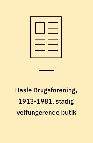 Hasle Brugsforening, 1913-1981, stadig velfungerende butik