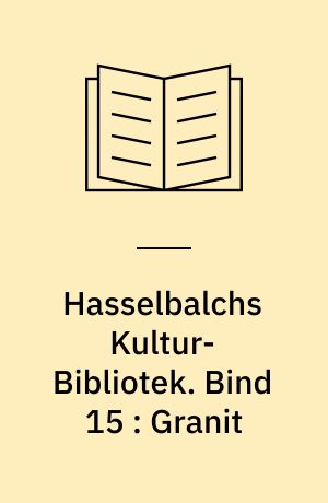 Hasselbalchs Kultur-Bibliotek. Bind 15 : Granit