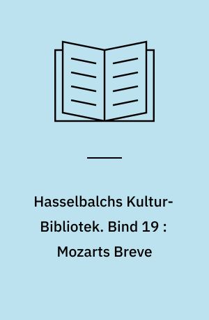 Hasselbalchs Kultur-Bibliotek. Bind 19 : Mozarts Breve