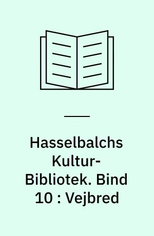 Hasselbalchs Kultur-Bibliotek. Bind 10 : Vejbred