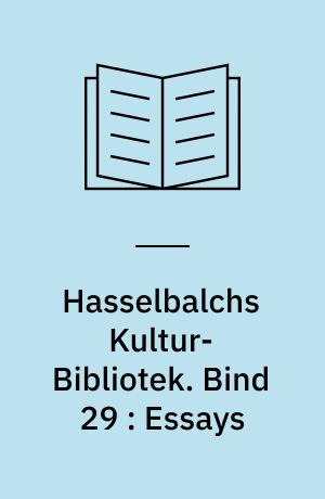 Hasselbalchs Kultur-Bibliotek. Bind 29 : Essays