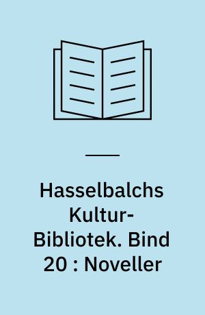 Hasselbalchs Kultur-Bibliotek. Bind 20 : Noveller