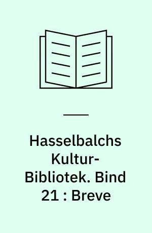 Hasselbalchs Kultur-Bibliotek. Bind 21 : Breve