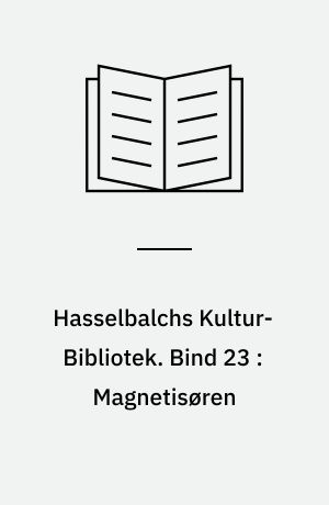 Hasselbalchs Kultur-Bibliotek. Bind 23 : Magnetisøren : en Familjebegivenhed