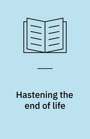 Hastening the end of life : history, research and current Swedish and international debate on the issue of euthanasia