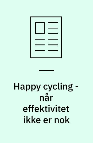 Happy cycling - når effektivitet ikke er nok