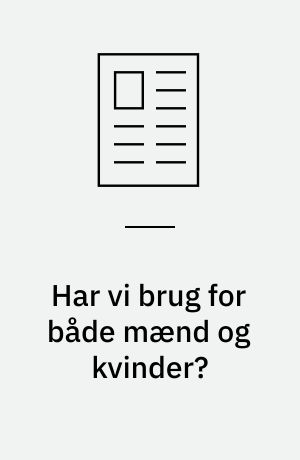 Har vi brug for både mænd og kvinder?