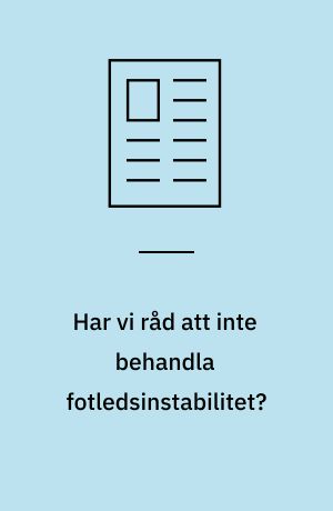 Har vi råd att inte behandla fotledsinstabilitet?