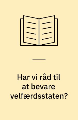 Har vi råd til at bevare velfærdsstaten?