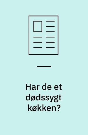 Har de et dødssygt køkken?