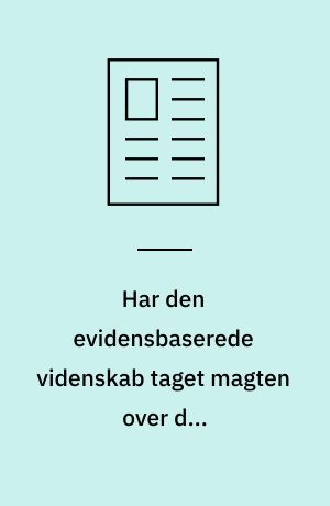 Har den evidensbaserede videnskab taget magten over den professionelle dømmekraft?