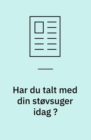 Har du talt med din støvsuger idag ?
